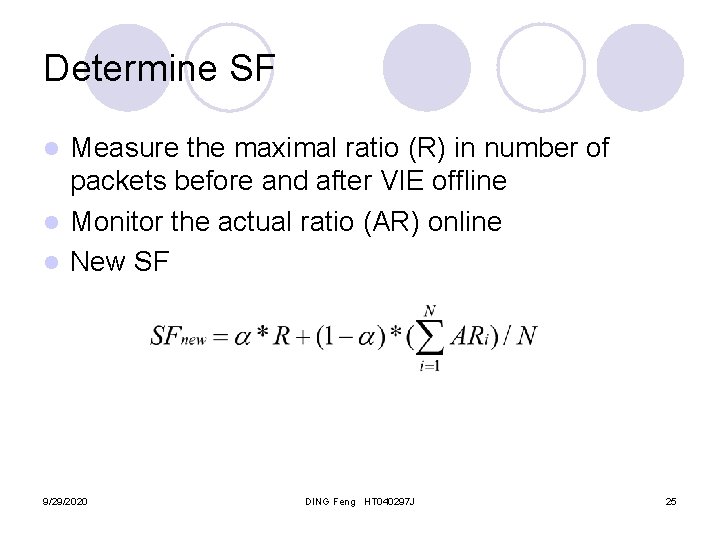 Determine SF Measure the maximal ratio (R) in number of packets before and after