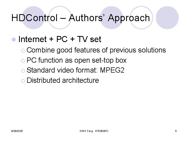 HDControl – Authors’ Approach l Internet + PC + TV set ¡ Combine good