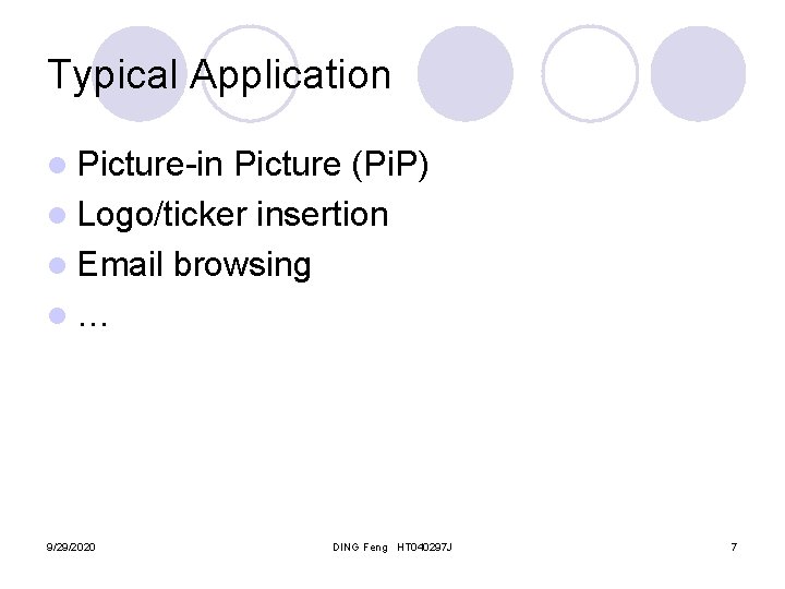 Typical Application l Picture-in Picture (Pi. P) l Logo/ticker insertion l Email browsing l…