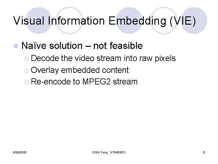 Visual Information Embedding (VIE) l Naïve solution – not feasible ¡ Decode the video