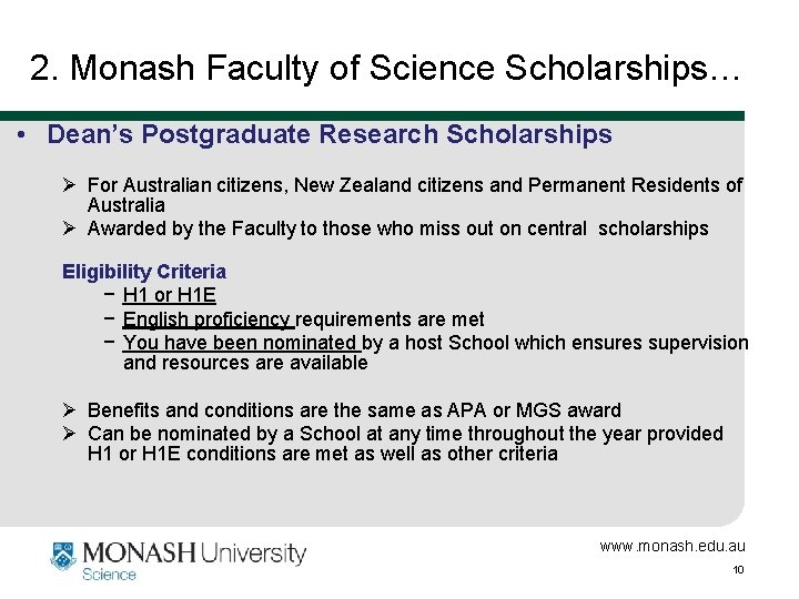 2. Monash Faculty of Science Scholarships… • Dean’s Postgraduate Research Scholarships Ø For Australian