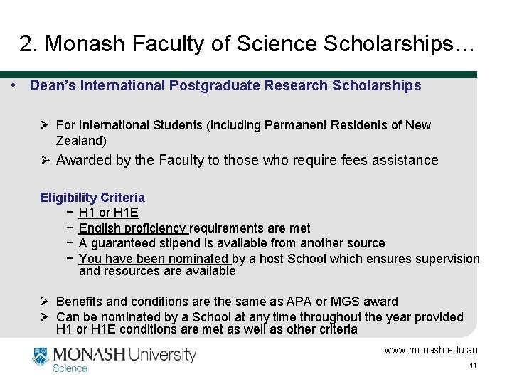 2. Monash Faculty of Science Scholarships… • Dean’s International Postgraduate Research Scholarships Ø For