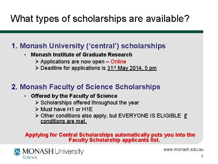 What types of scholarships are available? 1. Monash University (‘central’) scholarships • Monash Institute