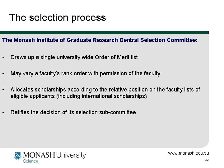 The selection process The Monash Institute of Graduate Research Central Selection Committee: • Draws