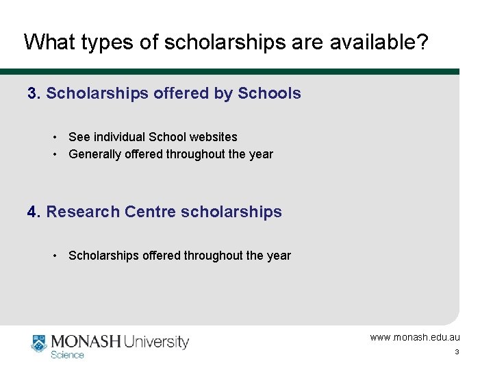 What types of scholarships are available? 3. Scholarships offered by Schools • See individual