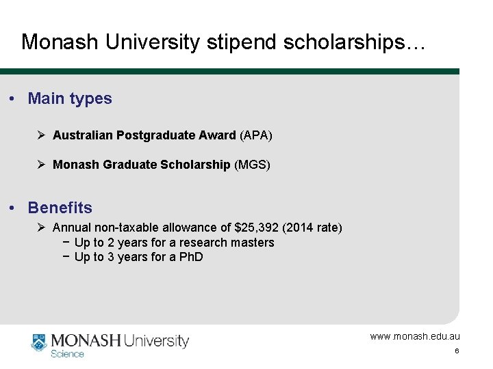 Monash University stipend scholarships… • Main types Ø Australian Postgraduate Award (APA) Ø Monash