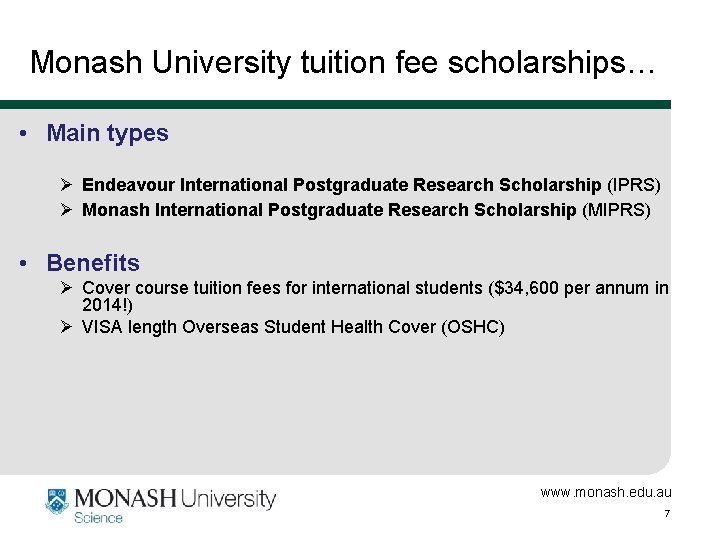 Monash University tuition fee scholarships… • Main types Ø Endeavour International Postgraduate Research Scholarship