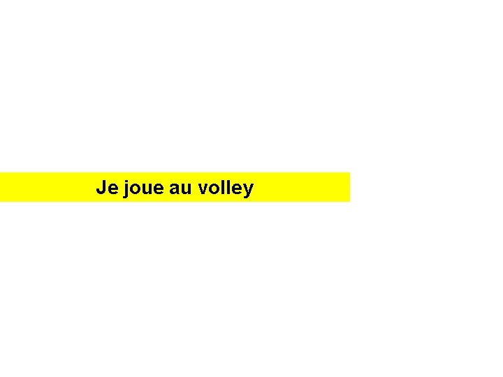 J_Je jjoue _ _ _aua volley _v_____ 