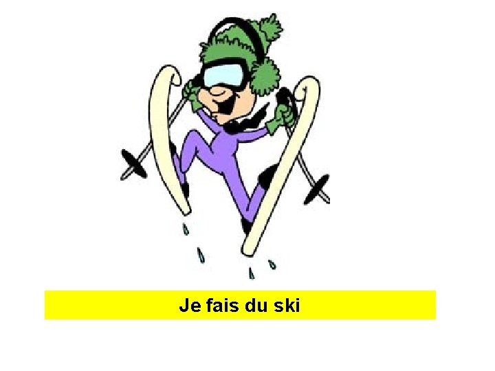 JJe _ fais f _ _du _ d _ s__ ski 