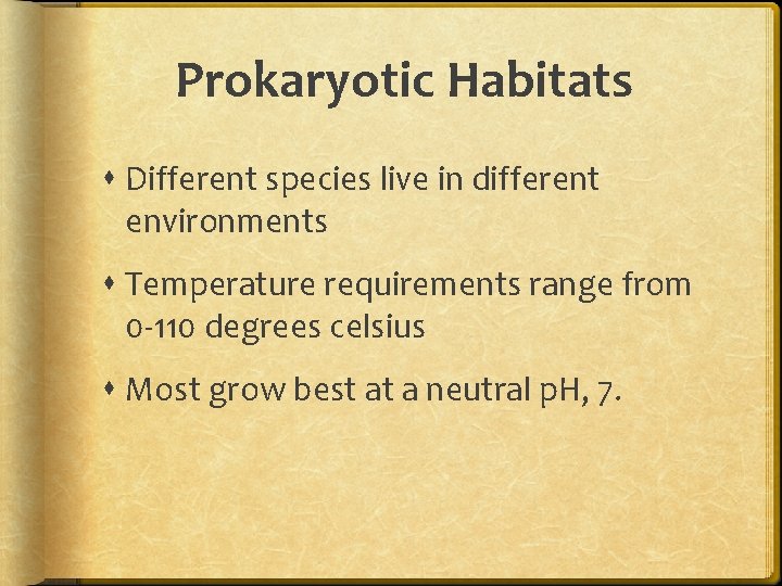 Prokaryotic Habitats Different species live in different environments Temperature requirements range from 0 -110 Prokaryotic Habitats Different species live in different environments Temperature requirements range from 0 -110