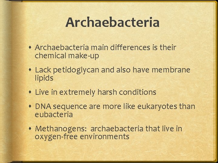 Archaebacteria main differences is their chemical make-up Lack petidoglycan and also have membrane lipids Archaebacteria main differences is their chemical make-up Lack petidoglycan and also have membrane lipids