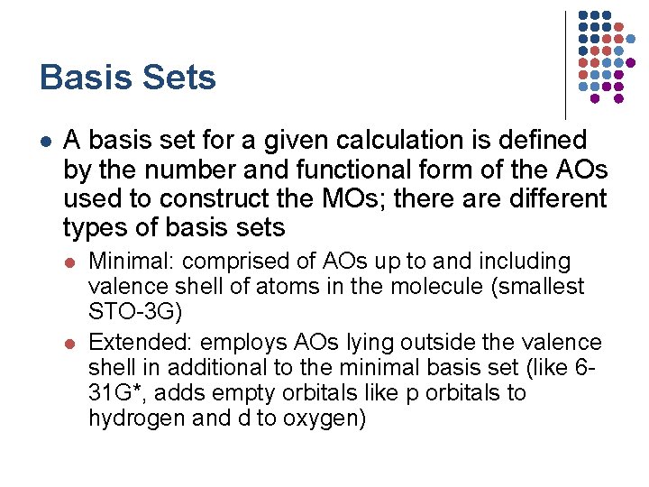 Basis Sets l A basis set for a given calculation is defined by the