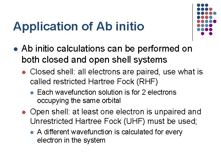 Application of Ab initio l Ab initio calculations can be performed on both closed