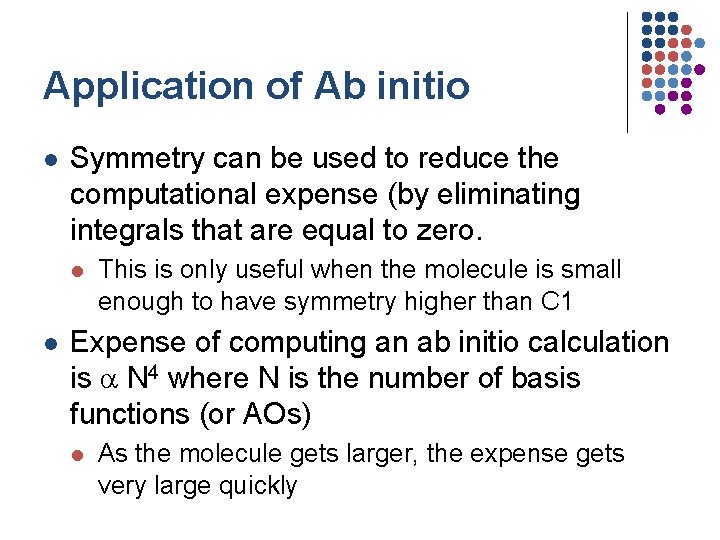 Application of Ab initio l Symmetry can be used to reduce the computational expense