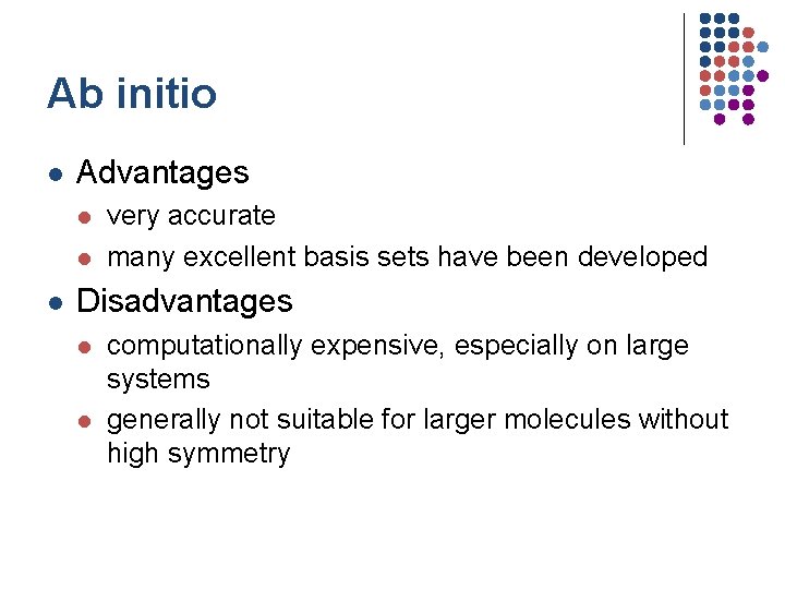 Ab initio l Advantages l l l very accurate many excellent basis sets have Ab initio l Advantages l l l very accurate many excellent basis sets have
