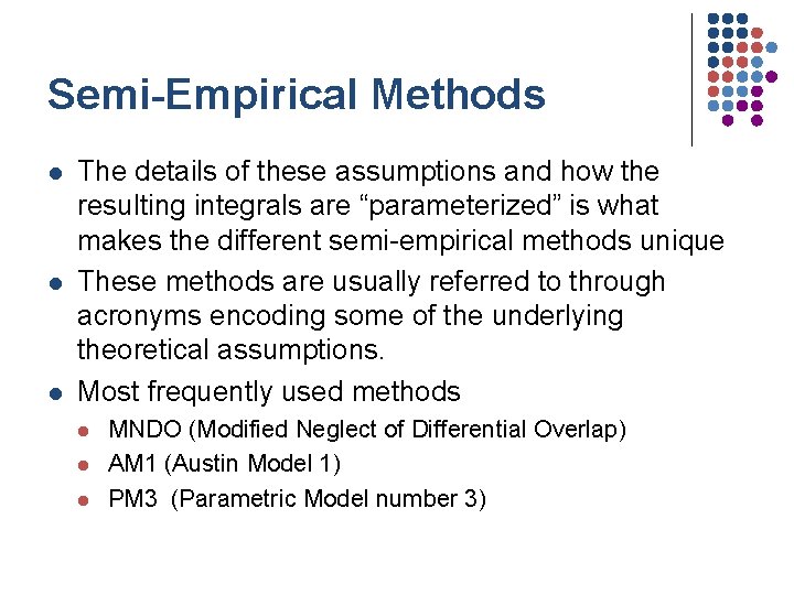 Semi-Empirical Methods l l l The details of these assumptions and how the resulting Semi-Empirical Methods l l l The details of these assumptions and how the resulting