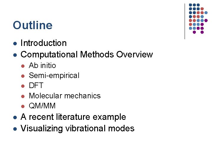 Outline l l Introduction Computational Methods Overview l l l l Ab initio Semi-empirical