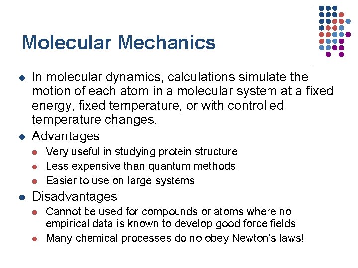 Molecular Mechanics l l In molecular dynamics, calculations simulate the motion of each atom