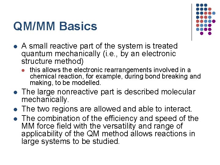 QM/MM Basics l A small reactive part of the system is treated quantum mechanically