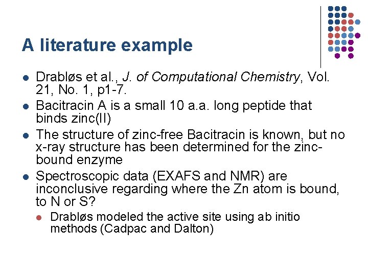 A literature example l l Drabløs et al. , J. of Computational Chemistry, Vol.