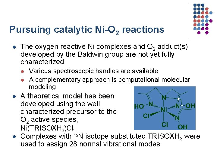 Pursuing catalytic Ni-O 2 reactions l The oxygen reactive Ni complexes and O 2