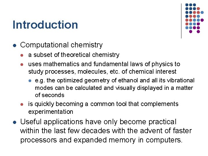 Introduction l Computational chemistry l l a subset of theoretical chemistry uses mathematics and