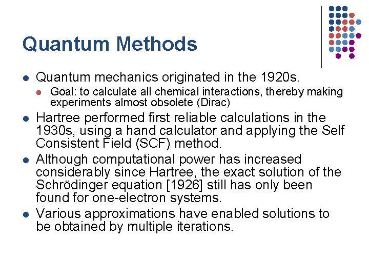 Quantum Methods l Quantum mechanics originated in the 1920 s. l l Goal: to Quantum Methods l Quantum mechanics originated in the 1920 s. l l Goal: to