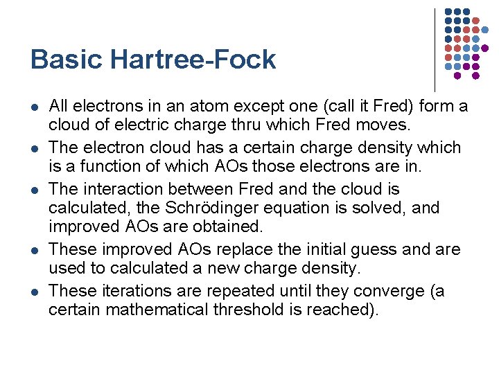 Basic Hartree-Fock l l l All electrons in an atom except one (call it