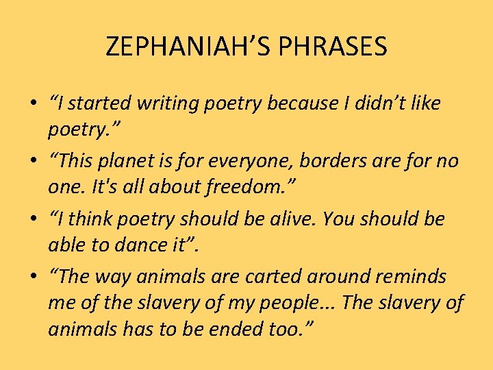 ZEPHANIAH’S PHRASES • “I started writing poetry because I didn’t like poetry. ” •
