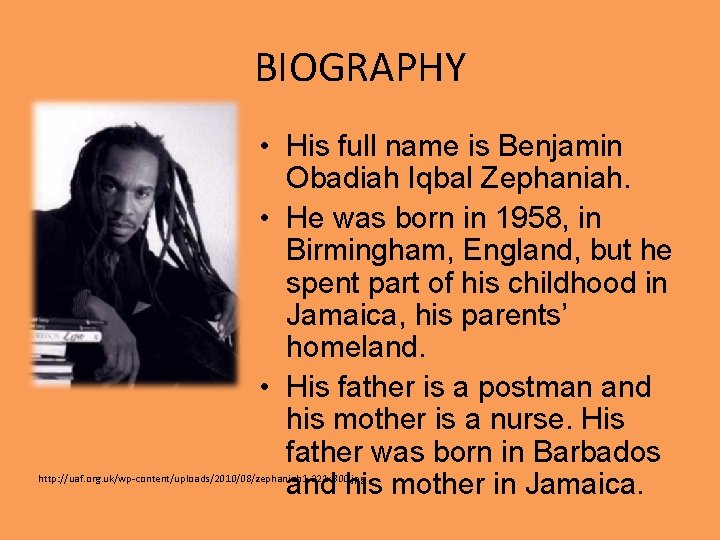 BIOGRAPHY • His full name is Benjamin Obadiah Iqbal Zephaniah. • He was born