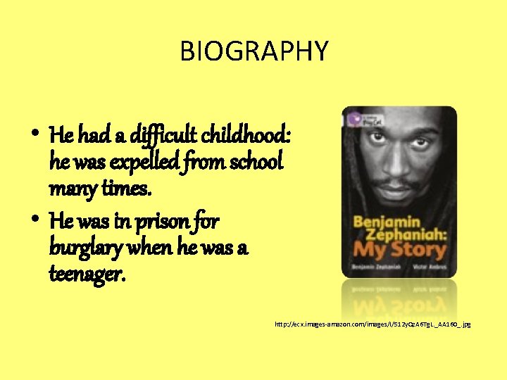 BIOGRAPHY • He had a difficult childhood: he was expelled from school many times.