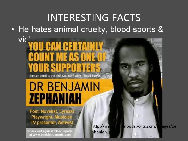 INTERESTING FACTS • He hates animal cruelty, blood sports & violence. http: //www. banbloodsports.