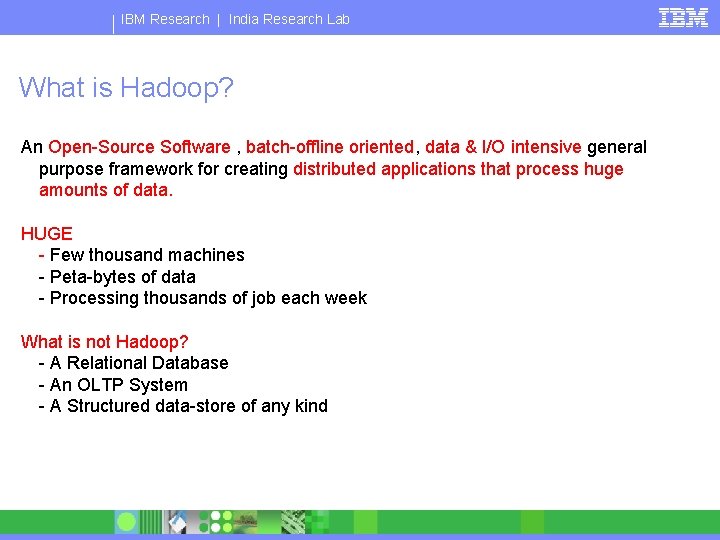 IBM Research | India Research Lab What is Hadoop? An Open-Source Software , batch-offline