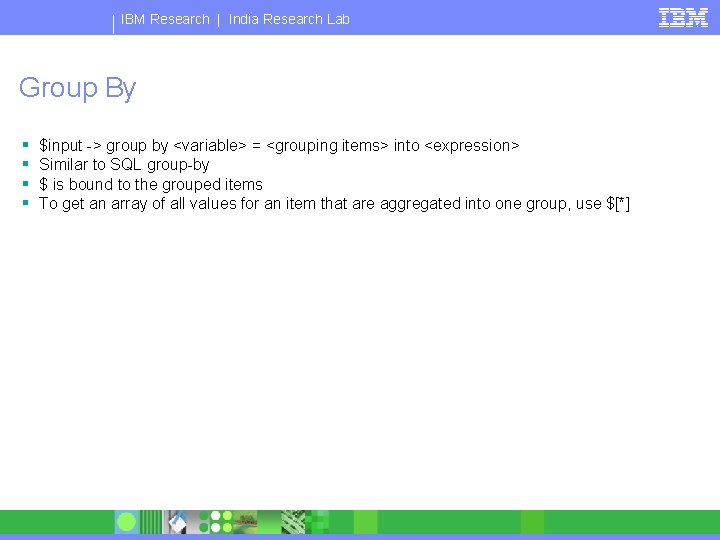 IBM Research | India Research Lab Group By § § $input -> group by