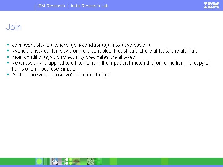 IBM Research | India Research Lab Join § § Join <variable-list> where <join-condition(s)> into