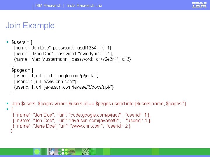 IBM Research | India Research Lab Join Example § $users = [ {name: "Jon