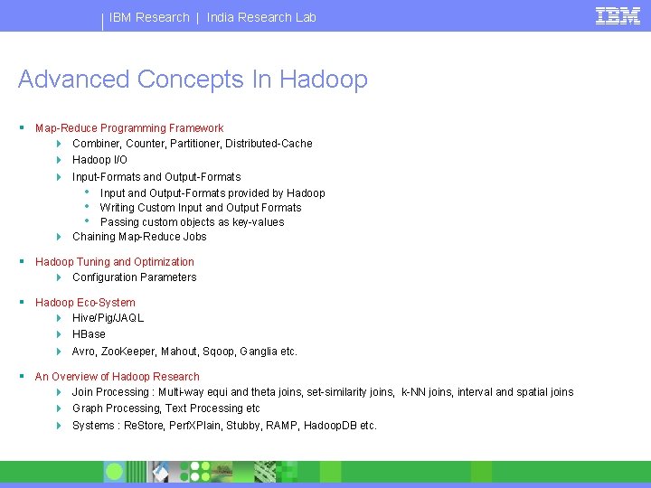 IBM Research | India Research Lab Advanced Concepts In Hadoop § Map-Reduce Programming Framework