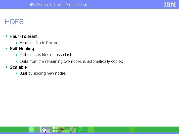 IBM Research | India Research Lab HDFS § Fault-Tolerant 4 Handles Node Failures §