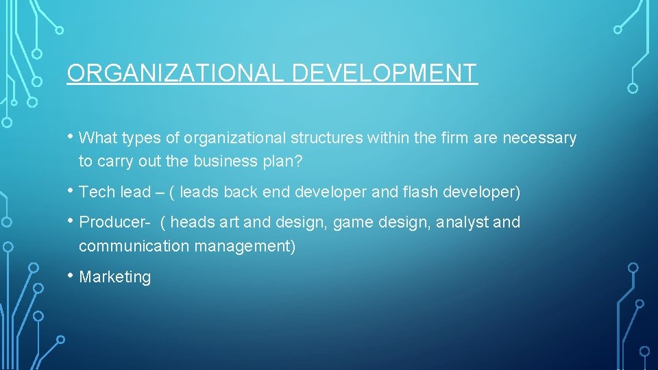 ORGANIZATIONAL DEVELOPMENT • What types of organizational structures within the firm are necessary to ORGANIZATIONAL DEVELOPMENT • What types of organizational structures within the firm are necessary to