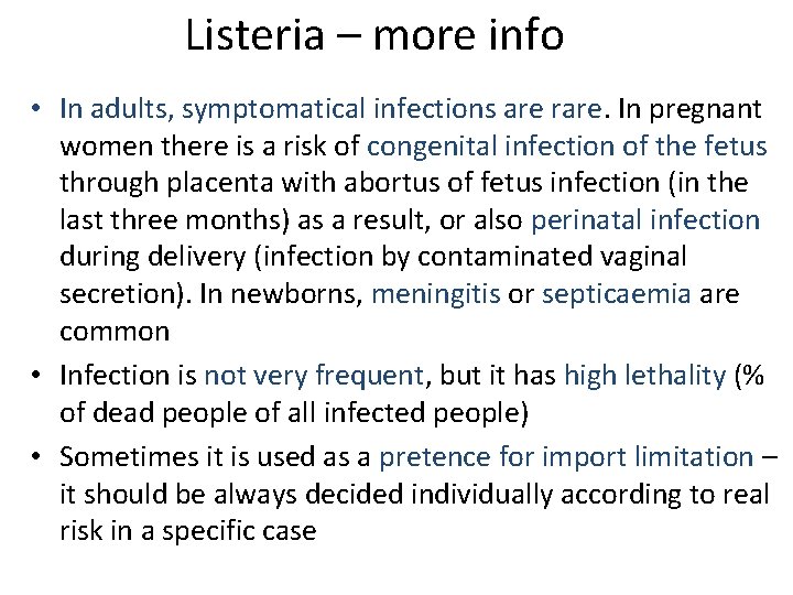 Listeria – more info • In adults, symptomatical infections are rare. In pregnant women