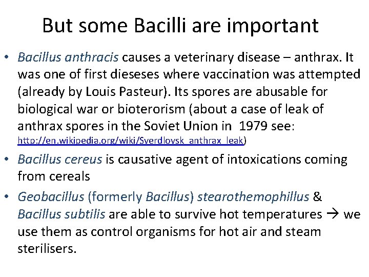 But some Bacilli are important • Bacillus anthracis causes a veterinary disease – anthrax.