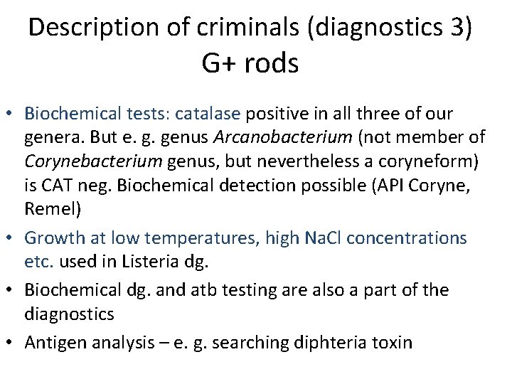 Description of criminals (diagnostics 3) G+ rods • Biochemical tests: catalase positive in all