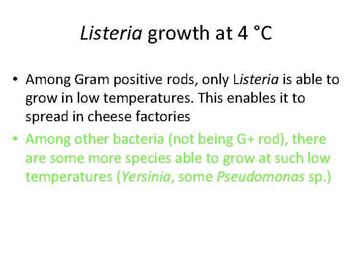 Listeria growth at 4 °C • Among Gram positive rods, only Listeria is able