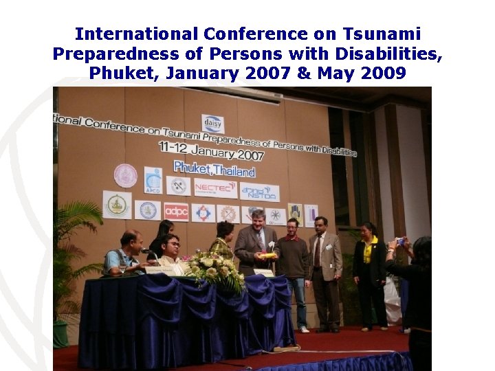 International Conference on Tsunami Preparedness of Persons with Disabilities, Phuket, January 2007 & May