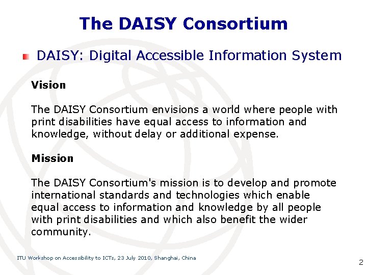 The DAISY Consortium DAISY: Digital Accessible Information System Vision The DAISY Consortium envisions a