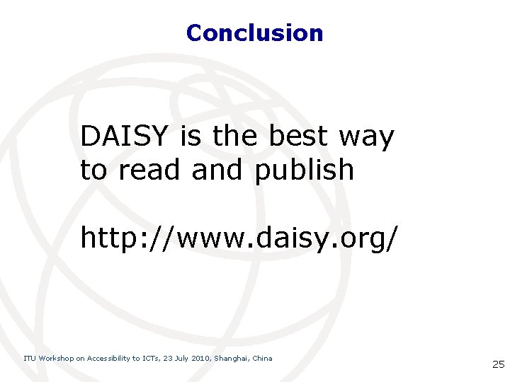 Conclusion DAISY is the best way to read and publish http: //www. daisy. org/