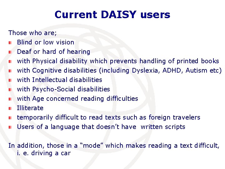 Current DAISY users Those who are; Blind or low vision Deaf or hard of