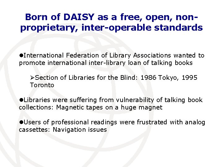 Born of DAISY as a free, open, nonproprietary, inter-operable standards l. International Federation of