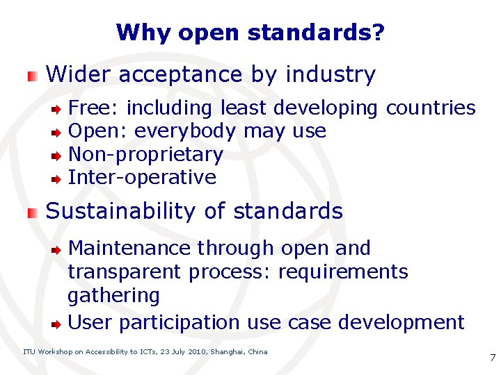 Why open standards? Wider acceptance by industry Free: including least developing countries Open: everybody