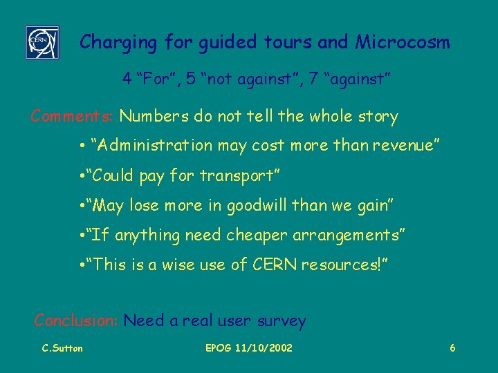 Charging for guided tours and Microcosm 4 “For”, 5 “not against”, 7 “against” Comments: